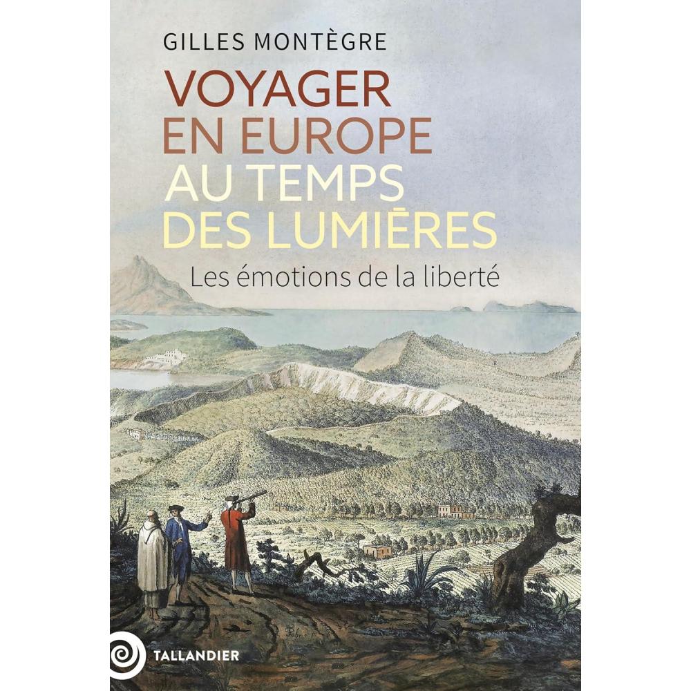 imageVoyager en Europe au temps des Lumires Les motions de la libert